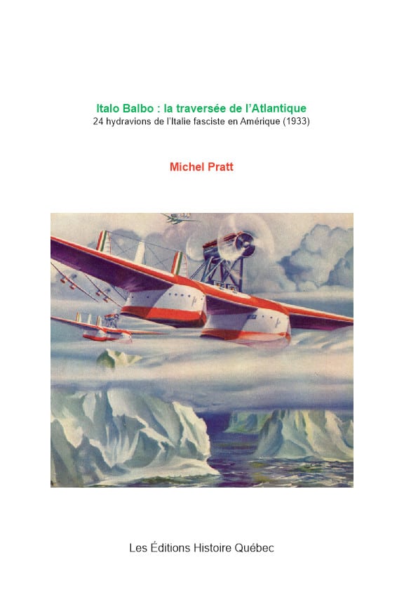 Italo Balbo version papier 3 Couverture du livre de l'historien Michel Pratt : Italo Balbo, la traversée de l'Atlantique (1933)