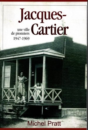 Jacques-Cartier. Une ville de pionniers 1947-1969. PDF